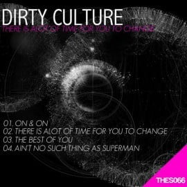 image cover: Dirty Culture - There Is A Lot Of Time For You To Change [THES066]