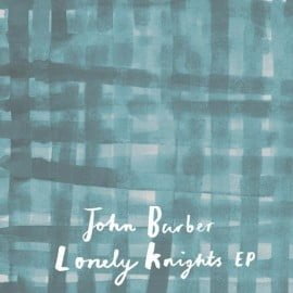 image cover: John Barber, Maurizio Vitiello - Lonely Knights EP [MLTD051D]