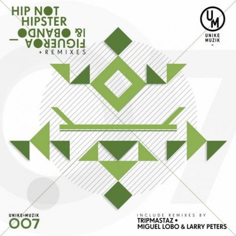 image cover: Figueroa, Obando - Hip Not Hipster [UNIKEMUZIK007]
