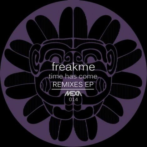 image cover: Freakme - Time Has Come - Remixes EP [MEXA014]