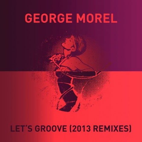 image cover: Geroge Morel - Lets Groove (2013 Remixes) [GPM238]
