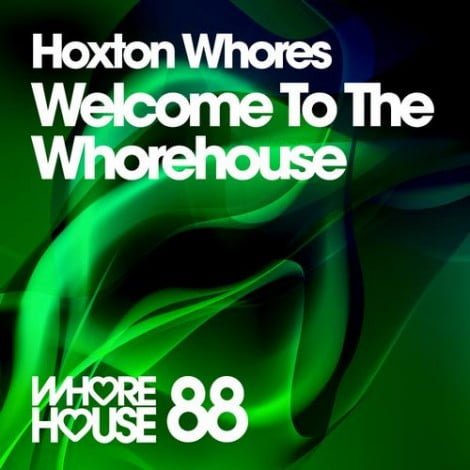 image cover: Hoxton Whores - Welcome To The Whorehouse [HW088]