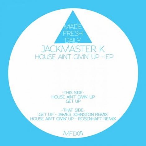 image cover: Jackmaster K - House Aint Givin' Up EP [MFD011]