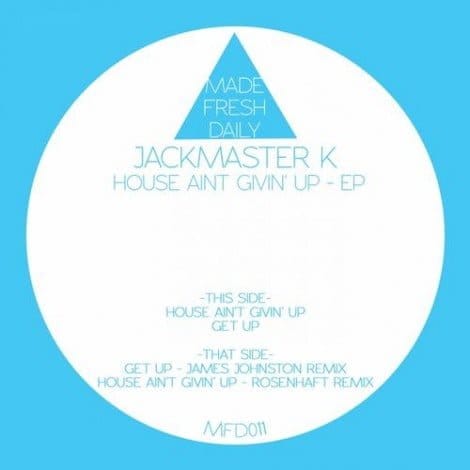 image cover: Jackmaster K - House Aint Givin' Up EP [MFD011]