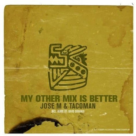 image cover: Jose M. ,Tacoman - My Other Mix Is Better [TENA019]