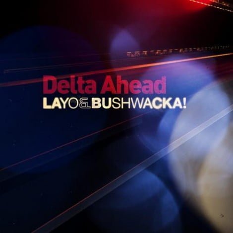 image cover: Layo & Bushwacka! - Delta Ahead (UNER Maher Daniel Remix) [OLMETO038]