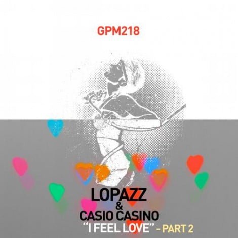 image cover: Lopazz & Casio Casino - I Feel Love - Pt. 2 [GPM218]