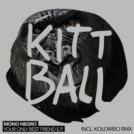 image cover: Mono Negro - Your Only Best Friend E.P. [KITT046]
