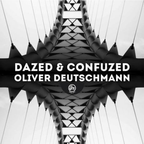 image cover: Oliver Deutschmann - Dazed & Confuzed [SOMA367D]