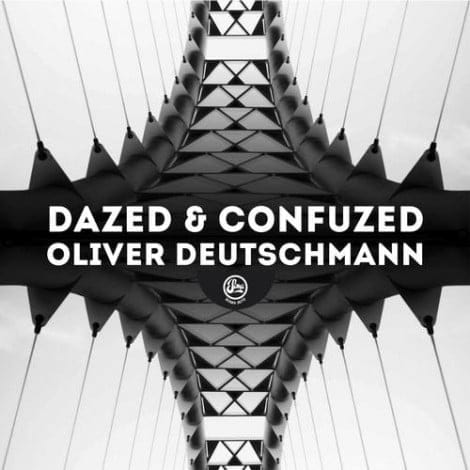 image cover: Oliver Deutschmann - Dazed & Confuzed [SOMA367D]