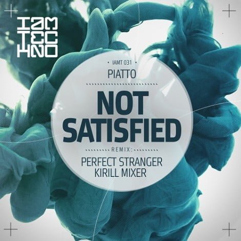image cover: Piatto - Not Satisfied [IAMT031]