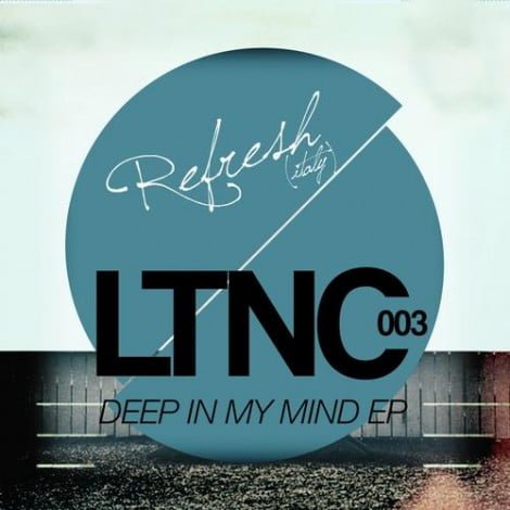 image cover: Refresh (Italy) - Deep In My Mind EP [LTNC003]