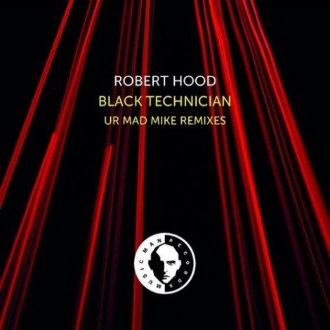 image cover: Robert Hood - Black Technician (UR Mad Mike Remixes) [MM167D]