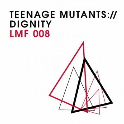 Teenage Mutants Dignity Teenage Mutants - Dignity [LMF008]