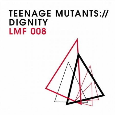 image cover: Teenage Mutants - Dignity [LMF008]