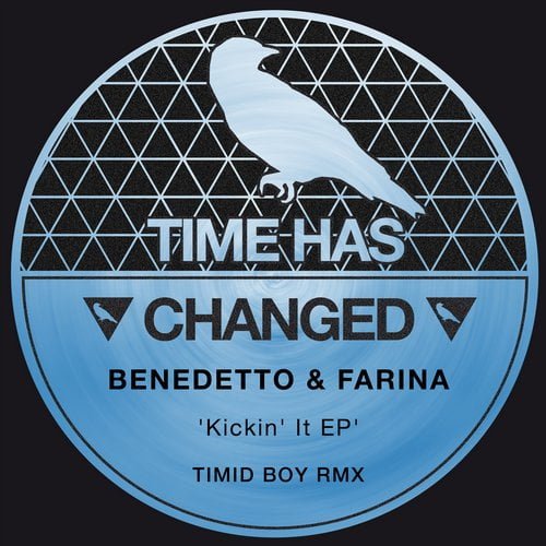 image cover: Benedetto & Farina - Kickin'it EP (+Timid Boy Remix) [Time Has Changed Records]