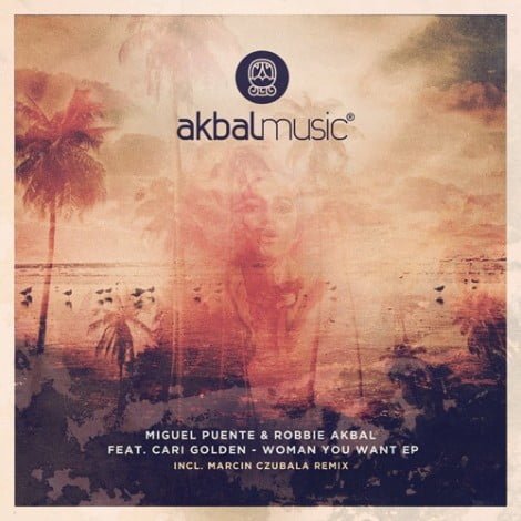 akbal music Miguel Puente & Robbie Akbal - Woman You Want EP Incl. Marcin Czubala Remix [AKBAL074]
