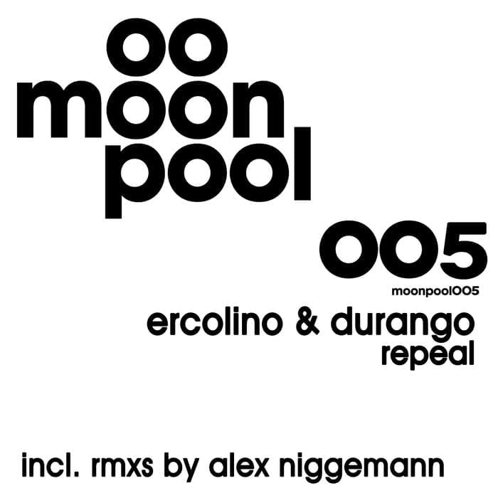 image cover: Ercolino & Durango – Repeal (Incl. Alex Niggemann Remix) [MOONPOOL005]