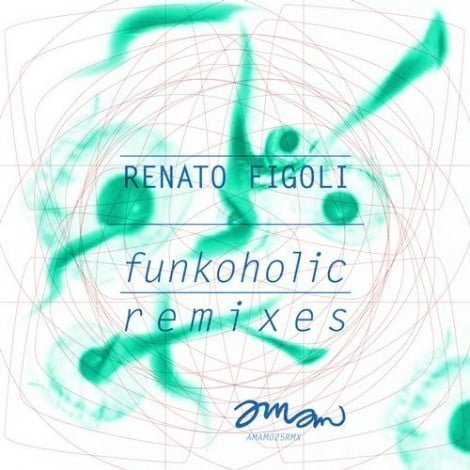 image cover: Renato Figoli - Funkoholic Remixes EP [AMAM025RMX]
