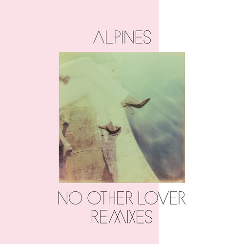 image cover: Alpines - No Other Lover (Remixes)