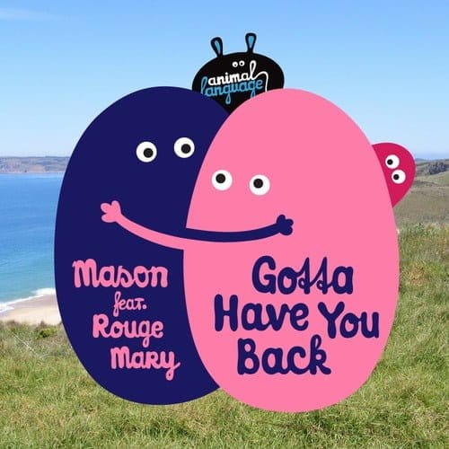 image cover: Mason - Gotta Have You Back (Feat. Rouge Mary) [Animal Language]