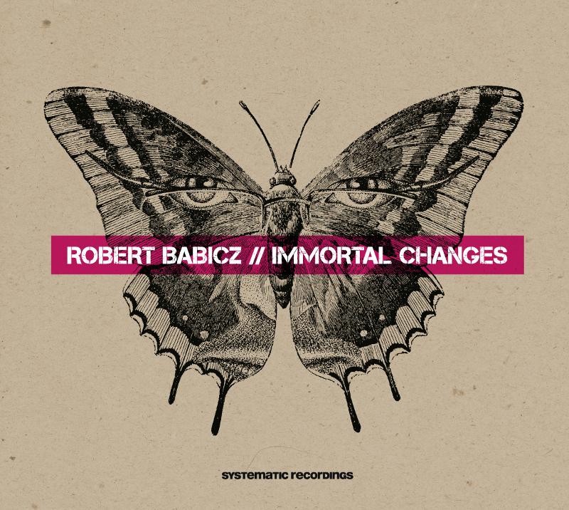 image cover: Robert Babicz - Immortal Changes [SYST0011-2]