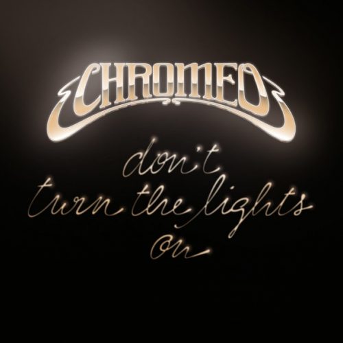 Chromeo – Don’t Turn The Lights On [TURBO087]