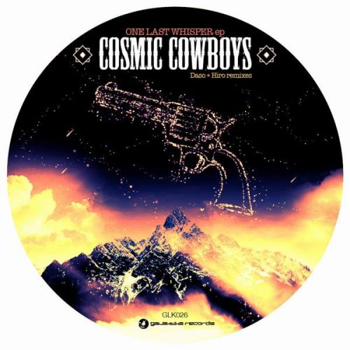 Cosmic Cowboys – One Last Whisper EP [GLK026]