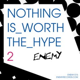 image cover: VA - Nothing Is Worth The Hype 2 [ENEMY015]