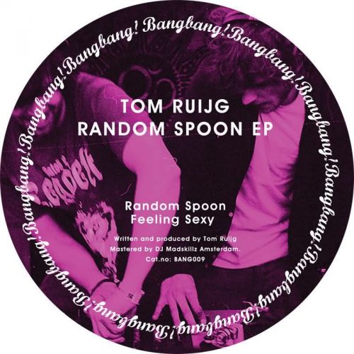 Tom Ruijg – Random Spoon [BANG009D]