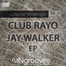 image cover: Club Rayo - Jay Walker EP [LOWPRESSINGS103]