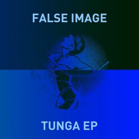image cover: False Image - Tunga EP [GPM235]