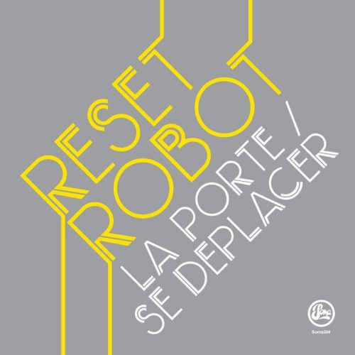 Reset Robot – La Porte [SOMA284D]