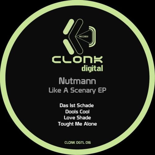 Nutmann – Like A Scenary EP [CLONKDGTL016]