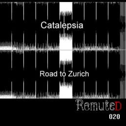 image cover: Catalepsia - Road To Zurich [REMUTED020]