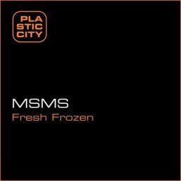 image cover: MSMS – Fresh Frozen [PLAX087-8]