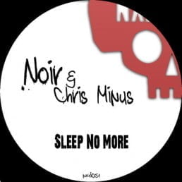 image cover: Noir, Chris Minus – Sleep No More [NXD051]