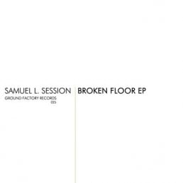 image cover: Samuel L Session - Broken Floor EP [GF025]