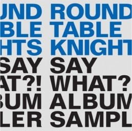 image cover: Round Table Knights – Say What! Album Sampler