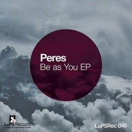 image cover: Peres - Be As You EP [LUPSREC041]