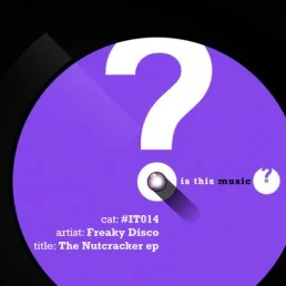 image cover: Freaky Disco - The Nutcracker EP [IT014]