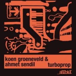 image cover: Ahmet Sendil, Koen Groeneveld - Turboprop [ABZ037]