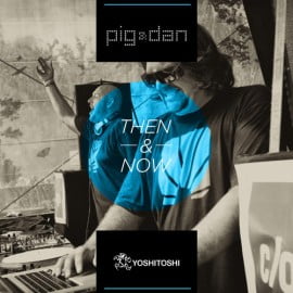 image cover: Pig & Dan - Then & Now [YRD034]