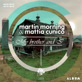 image cover: Martin Morning, Mattia Cunico - My Brother And I [MMLP002]