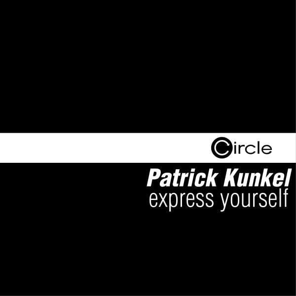 image cover: Patrick Kunkel - Express Yourself [CIRCLEDIGITAL066F8]