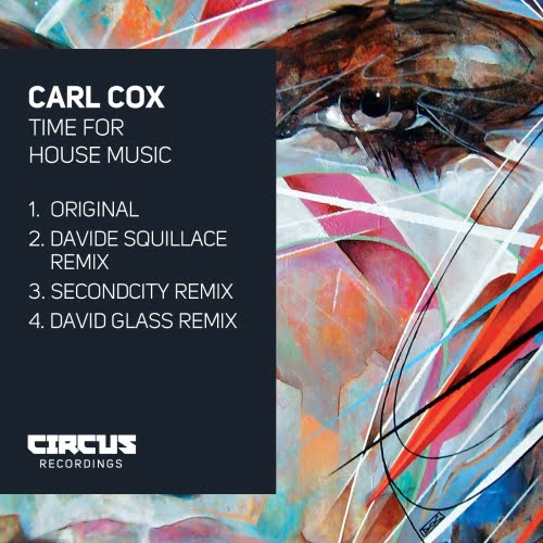 image cover: Carl Cox - Time For House Music [Circus Recordings]