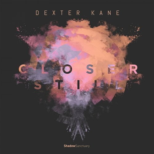 image cover: Dexter Kane - Closer Still EP [Shadow Sanctuary]