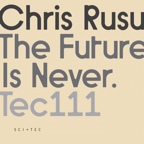 image cover: Chris Rusu - The Future Is Never [SCI+TEC]