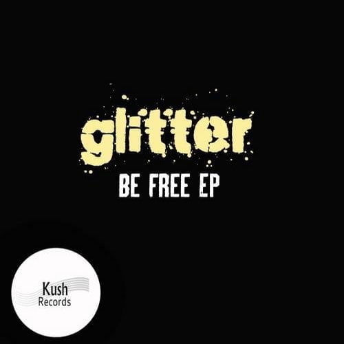 image cover: Glitter - Be Free EP [Kush Records]