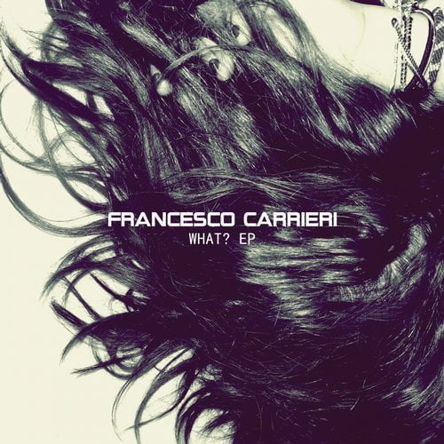 image cover: Francesco Carrieri - What EP [SLiCK Records]
